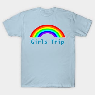 Rainbows for Girls Trip T-Shirt